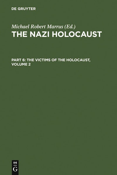 The Nazi Holocaust. Part 6: The Victims of the Holocaust. Volume 2