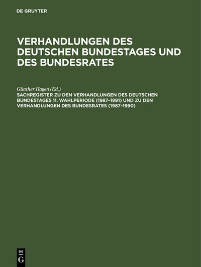 Sachregister zu den Verhandlungen des Deutschen Bundestages 11. Wahlperiode (1987–1991) und zu den Verhandlungen des Bundesrates (1987–1990)