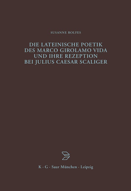 Die lateinische Poetik des Marco Girolamo Vida und ihre Rezeption bei Julius Caesar Scaliger