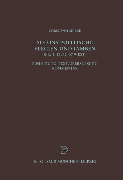 Solons politische Elegien und Iamben (fr. 1-13, 32-37 W.)
