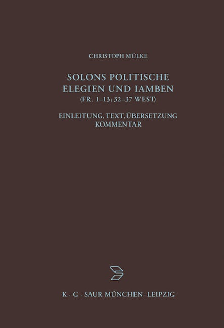 Solons politische Elegien und Iamben (fr. 1-13, 32-37 W.)