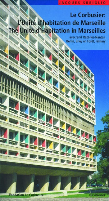 Book cover image for Le Corbusier – L'Unité d habitation de Marseille / The Unité d Habitation in Marseilles ISBN: 9783764367183