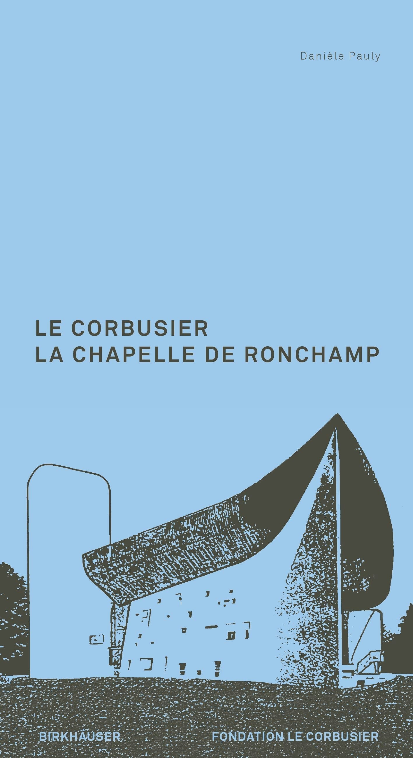 Book cover image for Le Corbusier. La Chapelle de Ronchamp ISBN: 9783764382339