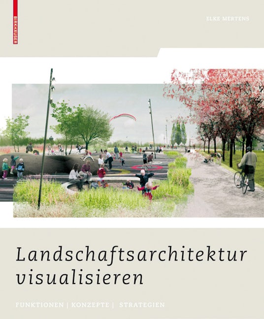 Book cover image for Landschaftsarchitektur visualisieren ISBN: 9783764387884