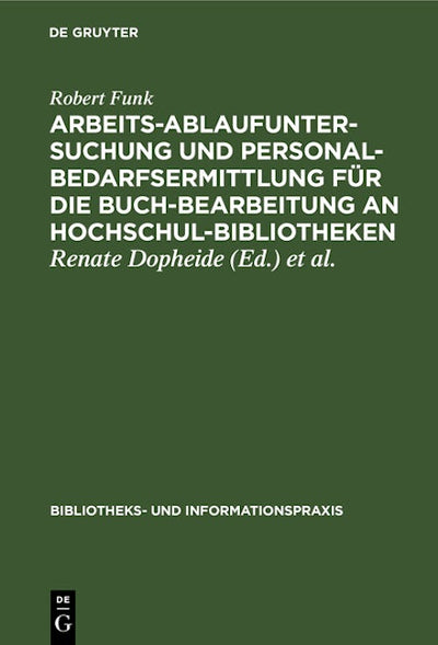 Arbeitsablaufuntersuchung und Personalbedarfsermittlung für die Buchbearbeitung an Hochschulbibliotheken