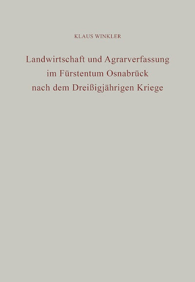Landwirtschaft und Agrarverfassung im Fürstentum Osnabrück nach dem Dreißigjährigen Kriege
