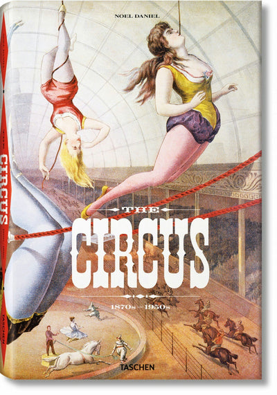 Cover image for The Circus. 1870s–1950s, isbn: 9783836520256