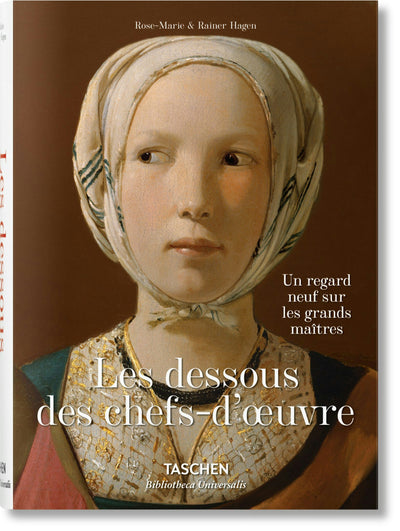 Cover image for Les dessous des chefs-d’oeuvre. Un regard neuf sur les grands maîtres, isbn: 9783836559256