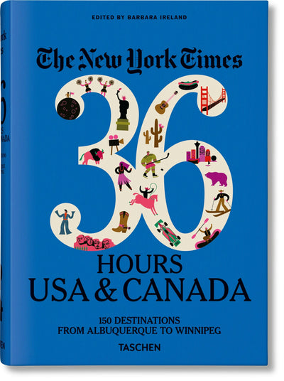 Cover image for The New York Times 36 Hours. USA & Canada. 3rd Edition, isbn: 9783836575324