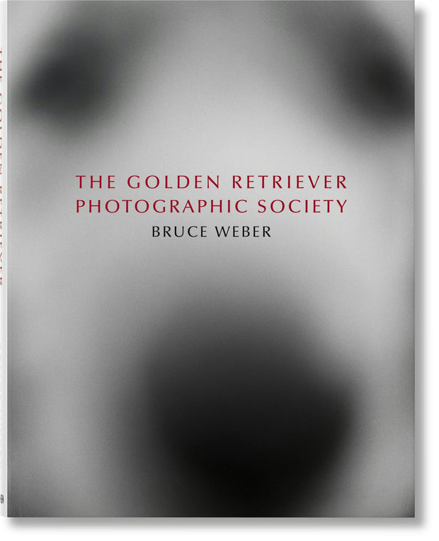 Cover image for Bruce Weber. The Golden Retriever Photographic Society, isbn: 9783836586634