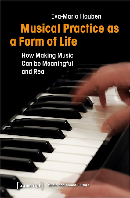 Book cover image for Musical Practice as a Form of Life ISBN: 9783837645736