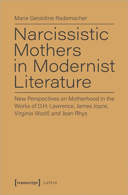 Book cover image for Narcissistic Mothers in Modernist Literature ISBN: 9783837649666