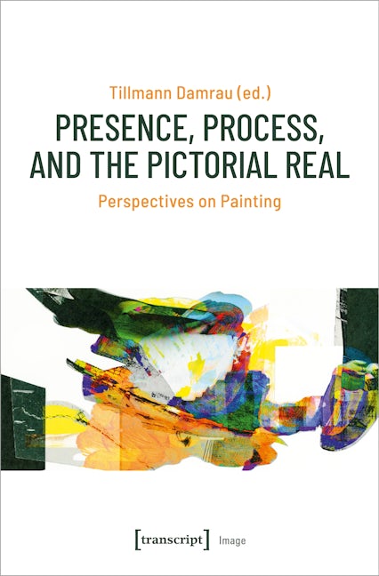 Book cover image for Presence, Process, and the Pictorial Real ISBN: 9783837650174