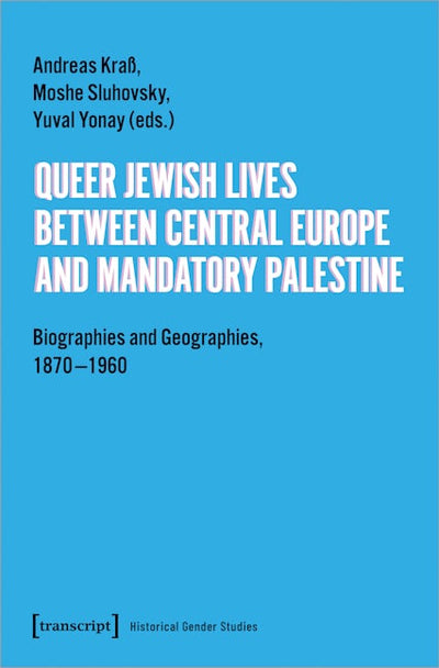 Queer Jewish Lives Between Central Europe and Mandatory Palestine