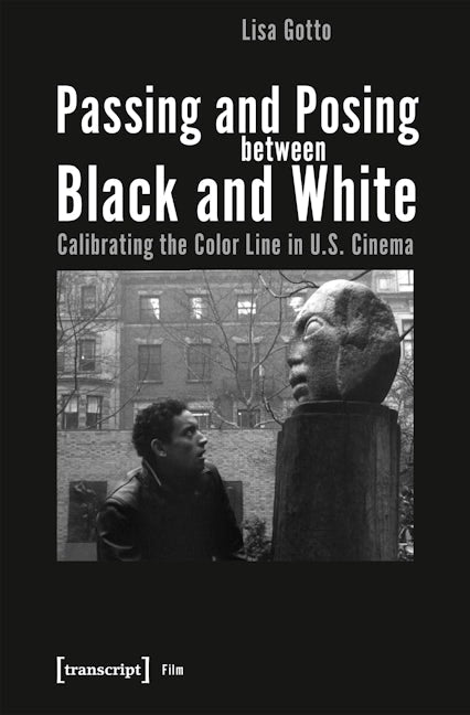 Book cover image for Passing and Posing between Black and White ISBN: 9783837653373