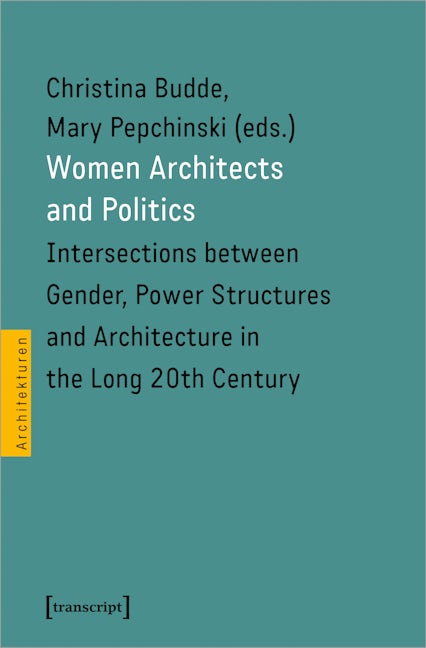 Book cover image for Women Architects and Politics ISBN: 9783837656305