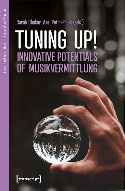 Book cover image for Tuning up! The Innovative Potential of Musikvermittlung ISBN: 9783837656817