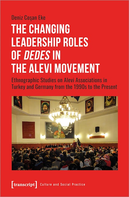 Book cover image for The Changing Leadership Roles of »Dedes« in the Alevi Movement ISBN: 9783837659573