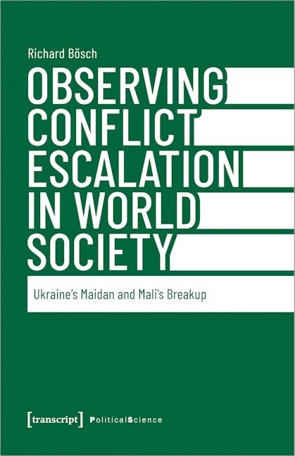 Book cover image for Observing Conflict Escalation in World Society ISBN: 9783837666380