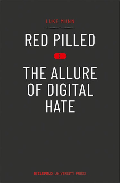 Red Pilled – The Allure of Digital Hate