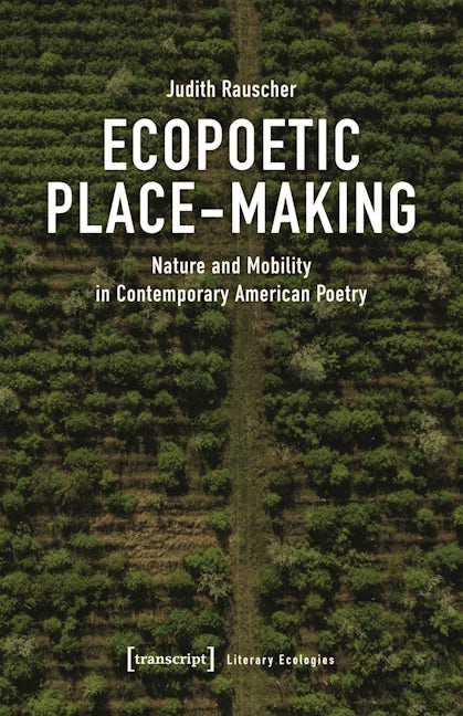 Book cover image for Ecopoetic Place-Making ISBN: 9783837669343