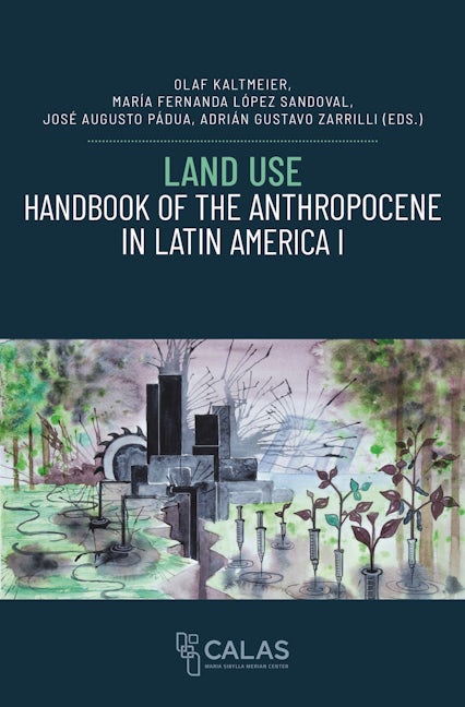 Land Use – Handbook of the Anthropocene in Latin America I