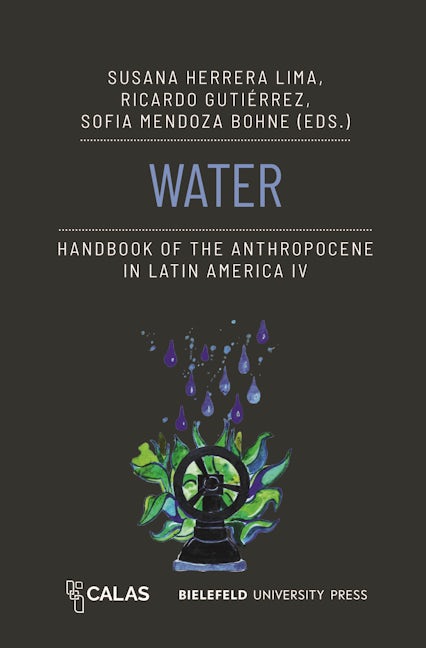 Book cover image for Water – Handbook of the Anthropocene in Latin America IV ISBN: 9783837670141