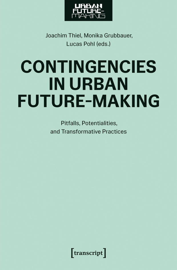 Cover image for Contingencies in Urban Future-Making, isbn: 9783837679007