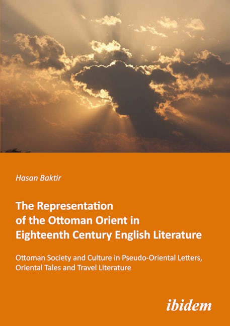 Book cover image for The Representation of the Ottoman Orient in Eighteenth Century English Literature ISBN: 9783838201320