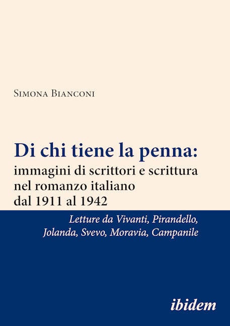 Di chi tiene la penna: immagini di scrittori e scrittura nel romanzo italiano dal 1911 al 1942 [Italian-language Edition]