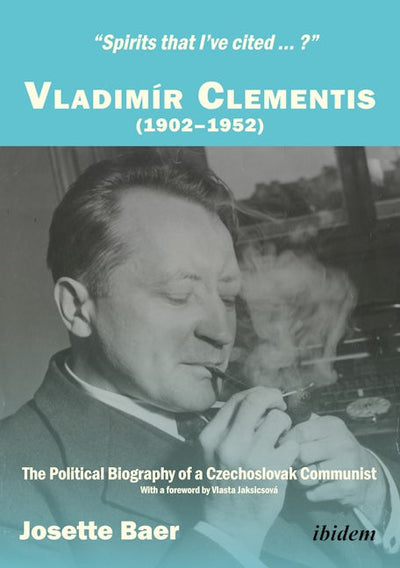 "Spirits that I've cited...?" Vladimír Clementis (1902–1952)