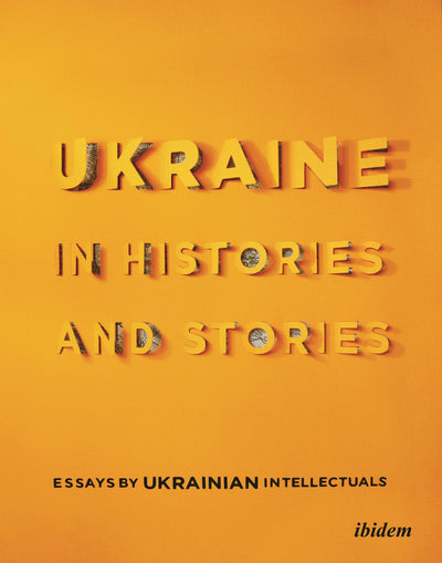 Cover image for Ukraine in Histories and Stories, isbn: 9783838214566