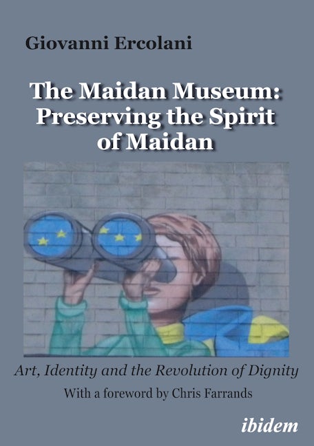 Book cover image for The Maidan Museum: Preserving the Spirit of Maidan ISBN: 9783838217635