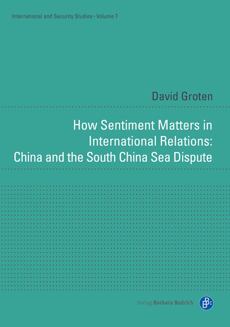Book cover image for How Sentiment Matters in International Relations: China and the South China Sea Dispute ISBN: 9783847423195