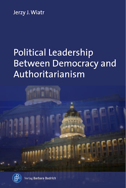 Book cover image for Political Leadership Between Democracy and Authoritarianism ISBN: 9783847425380