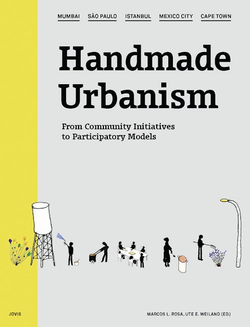 Book cover image for Handmade Urbanism: Mumbai, São Paulo, Istanbul, Mexico City, Cape Town ISBN: 9783868592252