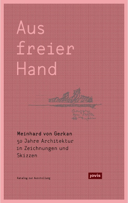 Book cover image for Meinhard von Gerkan – Aus freier Hand. ISBN: 9783868593761