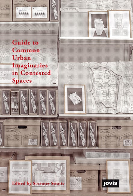 Book cover image for Guide to Common Urban Imaginaries in Contested Spaces ISBN: 9783868594201