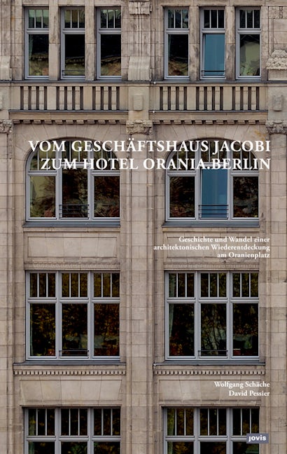 Book cover image for Vom Geschäftshaus Jacobi zum Hotel Orania.Berlin ISBN: 9783868595253