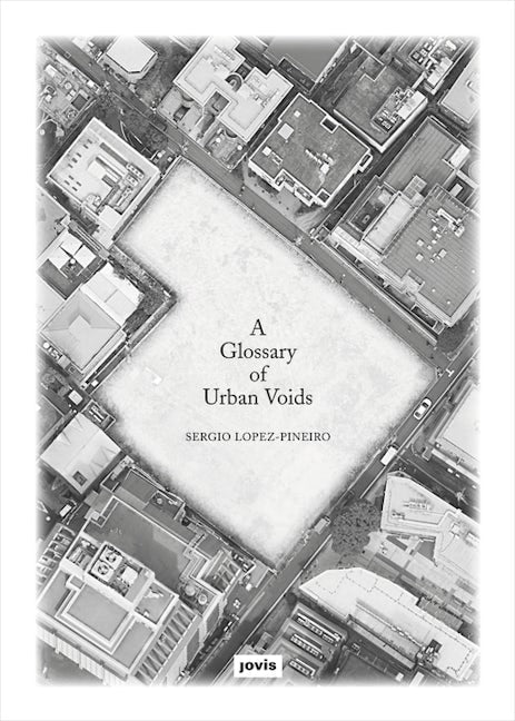 Book cover image for A Glossary of Urban Voids ISBN: 9783868596045