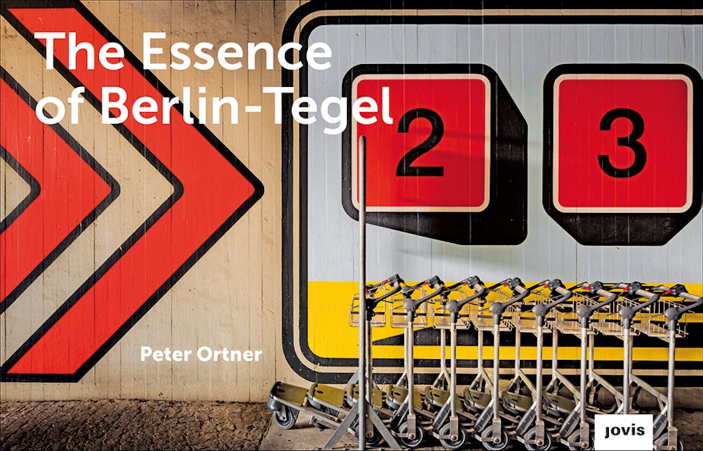 Book cover image for The Essence of Berlin-Tegel ISBN: 9783868596311