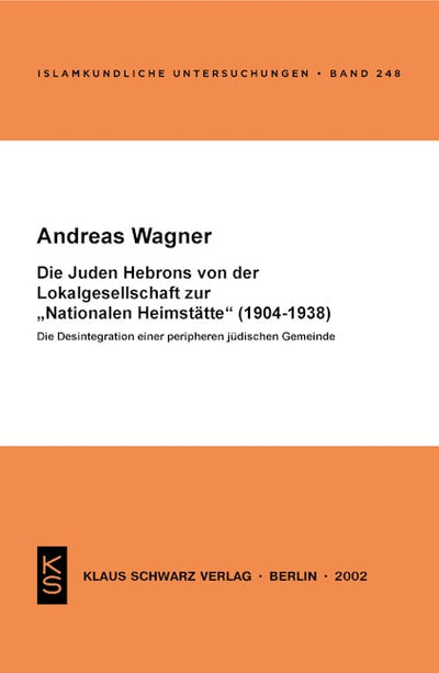 Die Juden Hebrons von der Lokalgesellschaft zur "Nationalen Heimstätte" (1904-1938)
