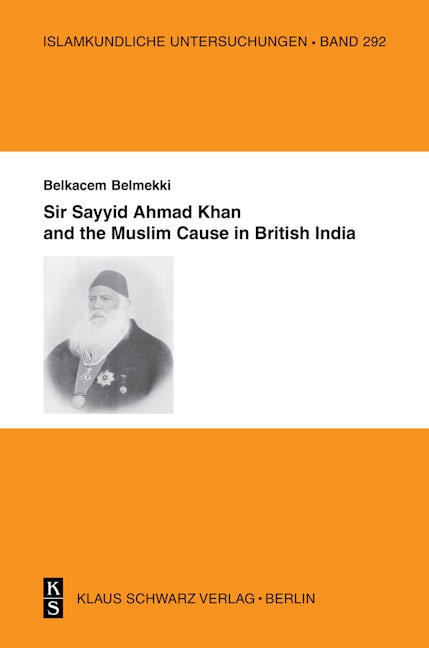 Sir Sayyid Ahmad Khan and the Muslim Cause in British India