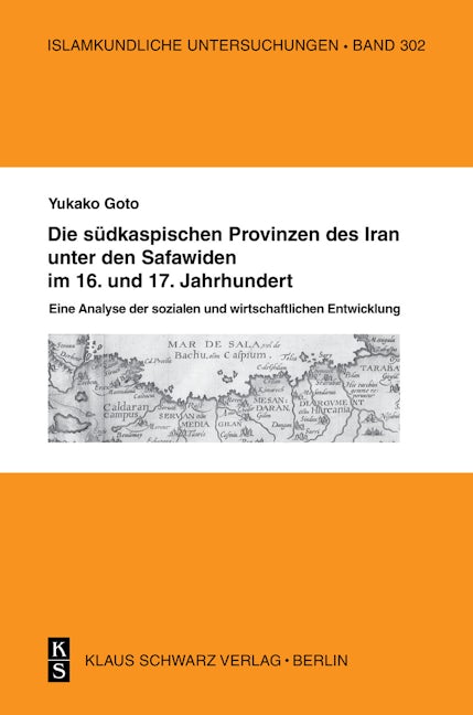 Die südkaspischen Provinzen unter den Safawiden im 16. und 17. Jahrhundert.