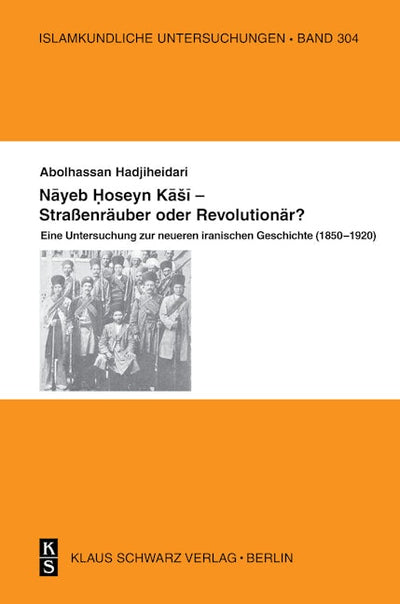 Nayeb Hossein Kashi – Straßenräuber oder Revolutionär?