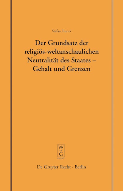 Der Grundsatz der religiös-weltanschaulichen Neutralität des Staates – Gehalt und Grenzen