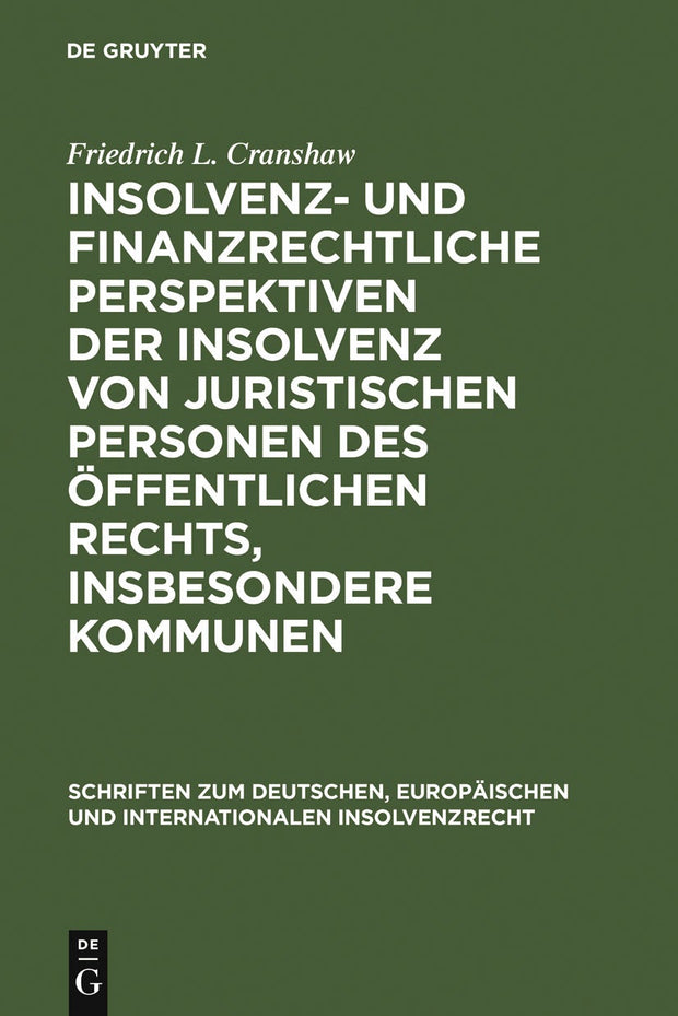 Cover image for Insolvenz- und finanzrechtliche Perspektiven der Insolvenz von juristischen Personen des öffentlichen Rechts, insbesondere Kommunen, isbn: 9783899493894