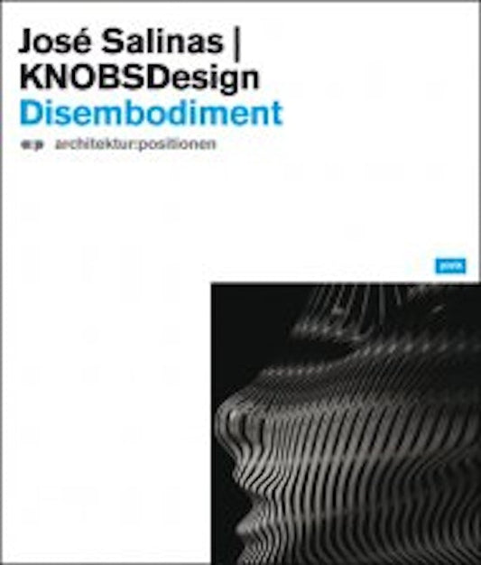Jóse Salinas & KNOBSDesign: Disembodiment