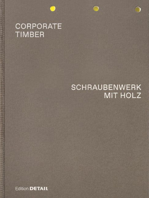 Book cover image for CORPORATE TIMBER. SCHRAUBENWERK MIT HOLZ ISBN: 9783955535483