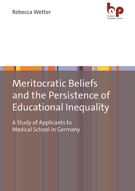 Cover image for Meritocratic Beliefs and the Persistence of Educational Inequality, isbn: 9783966651066
